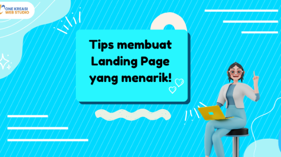 Tips Membuat Landing Page Yang Menarik!