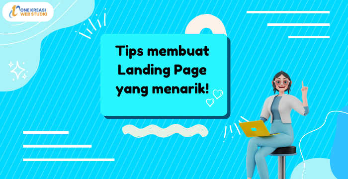 Tips Membuat Landing Page Yang Menarik!