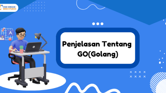 Penjelasan Tentang GO (Golang)